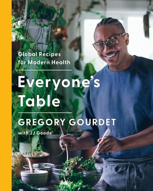 Everyone's Table: Global Recipes for Modern Health by JJ Goode, Gregory Gourdet