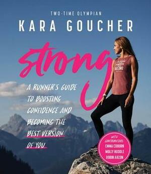 Strong: A Confidence Journal for Runners and All Brave Women by Kara Goucher