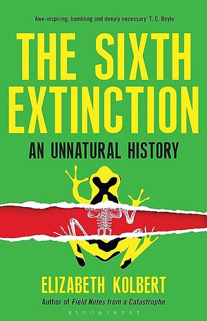 The Sixth Extinction: An Unnatural History by Elizabeth Kolbert