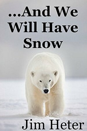 ...And We Will Have Snow: (Book Three of The Lamia Series) by Jim Heter