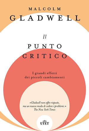 Il punto critico: i grandi effetti dei piccoli cambiamenti by Malcolm Gladwell