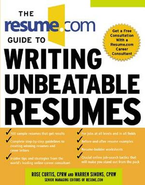The Resume.com Guide to Writing Unbeatable Resumes by Rose Curtis