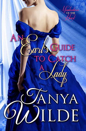 An Earl's Guide to Catch a Lady by Tanya Wilde