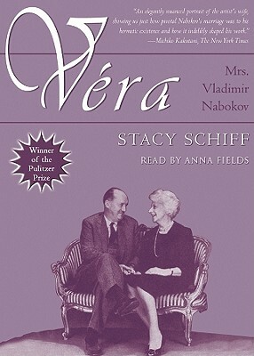 Vera: Mrs. Vladmir Nabokov by Stacy Schiff