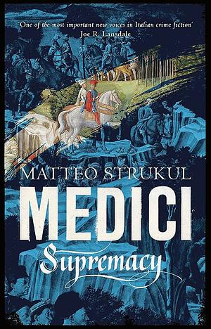 Medici ~ Supremacy by Matteo Strukul