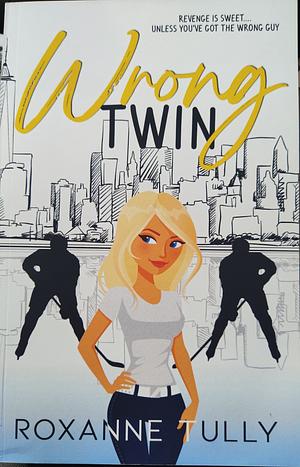 Wrong Twin by Roxanne Tully