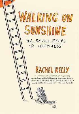 Walking on Sunshine: 52 Small Steps to Happiness by Rachel Kelly