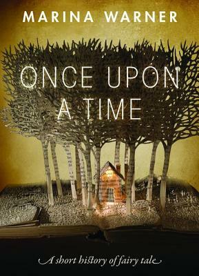 Once Upon a Time: A Short History of Fairy Tale by Marina Warner