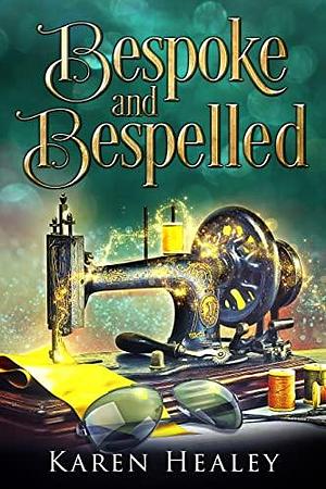 Bespoke and Bespelled: A Wellywood Magic Novella by Karen Healey, Karen Healey