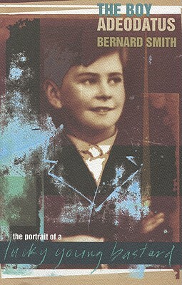 The Boy Adeodatus: The Portrait of a Lucky Young Bastard by Bernard Smith