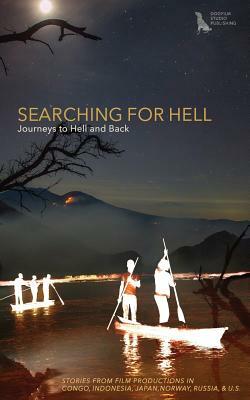 Searching for Hell: Journeys to Hell and Back by Gloria Kurnik, Darek Barecki, Yuki Nakamura