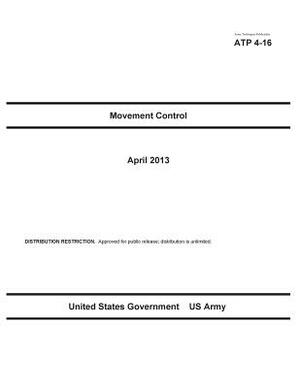 Army Techniques Publication ATP 4-16 Movement Control April 2013 by United States Government Us Army