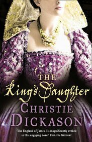 The King's Daughter by Christie Dickason