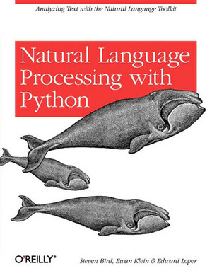 Natural Language Processing with Python by Steven Bird, Edward Loper, Ewan Klein