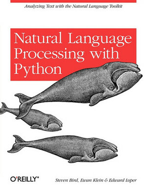 Natural Language Processing with Python by Ewan Klein, Edward Loper, Steven Bird