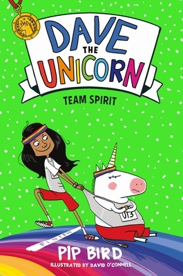 Dave the Unicorn: Team Spirit by Pip Bird, David O'Connell