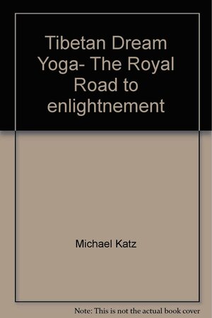 Tibetan Dream Yoga by Michael Katz