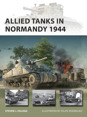 Allied Tanks in Normandy 1944 by Steven J. Zaloga