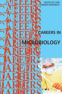 Careers in Microbiology by Institute for Career Research