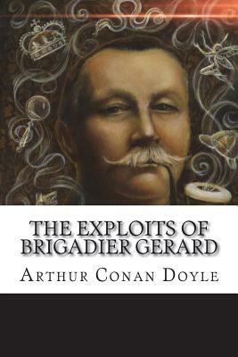 The Exploits of Brigadier Gerard by Arthur Conan Doyle