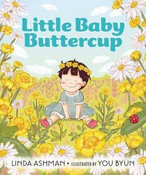 Little Baby Buttercup by You Byun, Linda Ashman