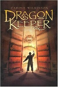 Dragon Keeper by Carole Wilkinson