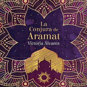 La conjura de Aramat by Victoria Álvarez