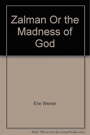 Zalmen, Or, The Madness of God by Marion Wiesel, Elie Wiesel
