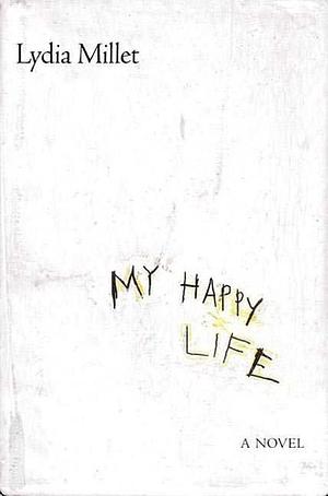 My Happy Life by Lydia Millet