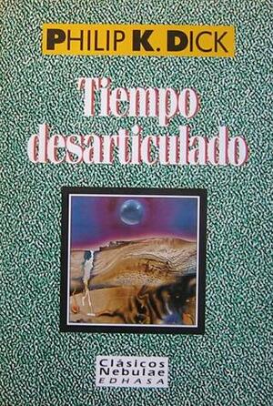 Tiempo desarticulado by Philip K. Dick