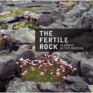 The Fertile Rock: Seasons in the Burren by Carsten Krieger