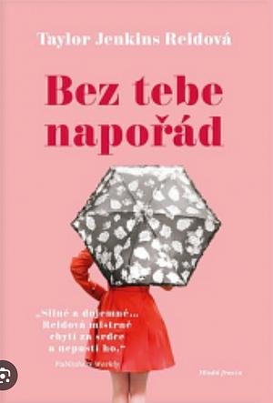 Bez tebe napořád by Taylor Jenkins Reid