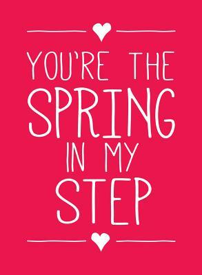 You're the Spring in My Step by Andrews McMeel Publishing