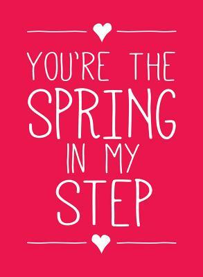 You're the Spring in My Step by Andrews McMeel Publishing