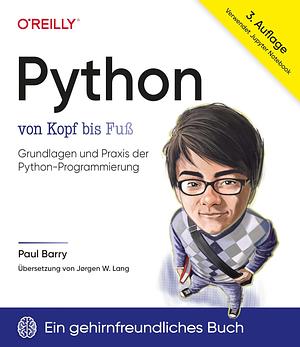 Python von Kopf bis Fuß: Grundlagen und Praxis der Python-Programmierung by Paul Barry