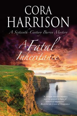A Fatal Inheritance: A Celtic Historical Mystery Set in 16th Century Ireland by Cora Harrison