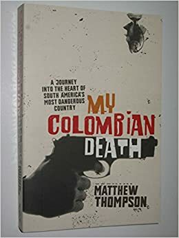 My Colombian Death by Matthew Thompson