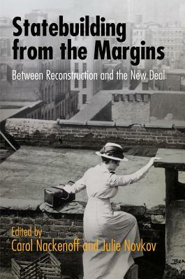 Statebuilding from the Margins: Between Reconstruction and the New Deal by 