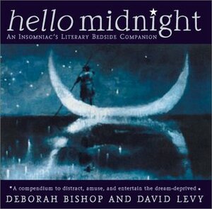 Hello Midnight: The Insomniac's Literary Bedside Companion by Deborah Bishop