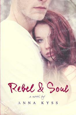 Rebel and Soul by Anna Kyss