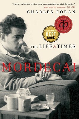 Mordecai: The Life & Times by Charles Foran