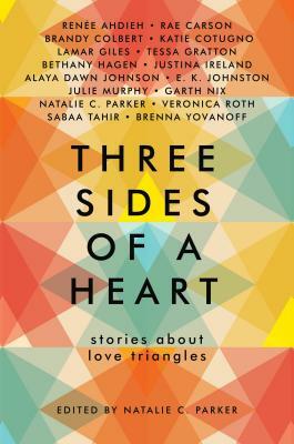 Three Sides of a Heart: Stories about Love Triangles by Natalie C. Parker
