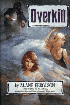 Overkill by Alane Ferguson