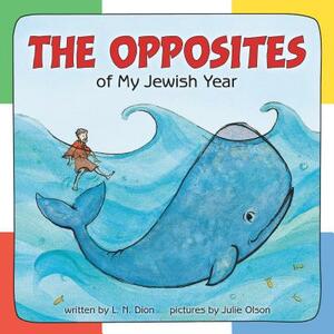 The Opposites of My Jewish Year by L. N. Dion