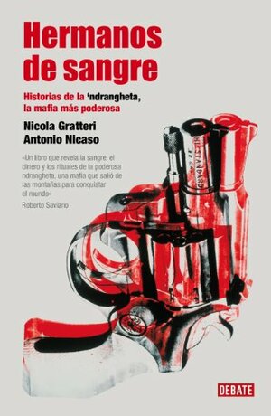 Hermanos de sangre: Historias de la 'Ndragheta la mafia más poderosa by Antonio Nicaso, Nicola Gratteri