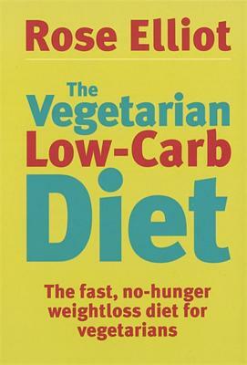 The Vegetarian Low Carb Diet by Rose Elliot