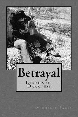 Betrayal: Diaries of Darkness 3 by Michelle Baker