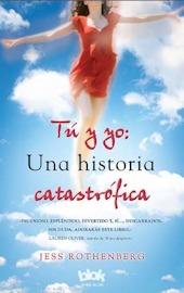 Tú y yo: una historia catastrófica by Jess Rothenberg