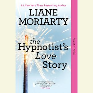 The Hypnotist's Love Story by Liane Moriarty