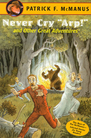 Never Cry Arp! and Other Great Adventures by H. Holt, Patrick F. McManus